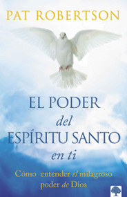 El poder del Espíritu Santo (Entendiendo el poder milagroso de Dios.) (Spanish Edition) by Pat Robertson, 9781955682589