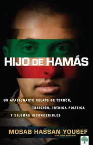 Hijo de Hamas (Un apasionante relato de terror, traición, intriga política y dilemas inconcebibles.) (Spanish Edition) by Mosab Hassan Yousef, 9781960436504