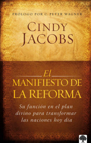 El manifiesto de la reforma (Tu parte en el plan de Dios para cambiar las naciones hoy.) (Spanish Edition) by Cindy Jacobs, 9781599791463