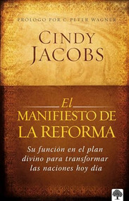 El manifiesto de la reforma (Tu parte en el plan de Dios para cambiar las naciones hoy.) (Spanish Edition) by Cindy Jacobs, 9781599791463