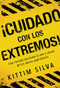 ¡Cuidado con los extremos! (Una mirada oportuna al uso y abuso de los dones espirituales) (Spanish Edition) by Kittim Silva, 9781629993119