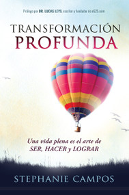 Transformación profunda (Una vida plena es el arte de SER, HACER y LOGRAR) (Spanish Edition) by Stephanie Campos, 9781629993935