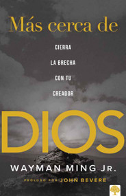 Más cerca de Dios (Cierra la brecha con tu Creador) (Spanish Edition) by Wayman Ming, 9781955682183