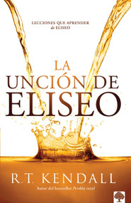 La unción de Eliseo (Lecciones que aprender de Eliseo) (Spanish Edition) by R. T. Kendall, 9781955682602