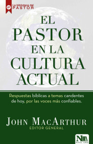 El pastor en la cultura actual (Respuestas bíblicas a temas candentes de hoy, por las voces más confiables.) (Spanish Edition) by John MacArthur, 9781941538234