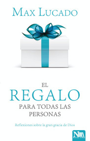El regalo para todas las personas (Reflexiones sobre la gracia de Dios) (Spanish Edition) by Max Lucado, 9781941538272