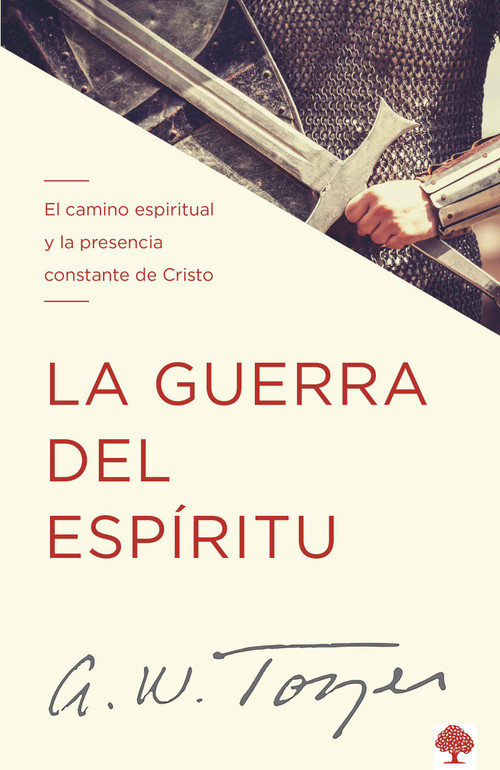 La guerra del espíritu (El camino espiritual y la presencia constante de Cristo) (Spanish Edition) by A. W. Tozer, 9781955682237