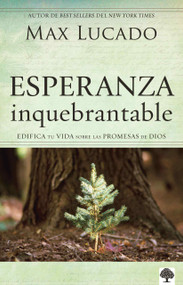 Esperanza inquebrantable (Edifica tu vida sobre las promesas de Dios) (Spanish Edition) by Max Lucado, 9781955682978