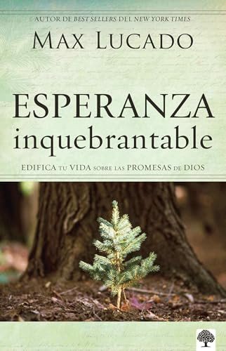 Esperanza inquebrantable (Edifica tu vida sobre las promesas de Dios) (Spanish Edition) by Max Lucado, 9781955682978