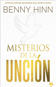 Misterios de la unción (Spanish Edition) by Benny Hinn, 9781955682442