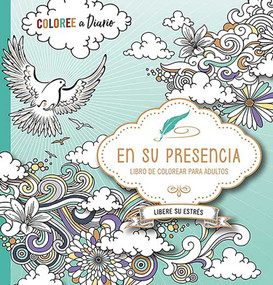 En su presencia (Coloree a diario, Libere su estrés - Libro de colorear) (Spanish Edition) by CASA CREACION, 9781629990187