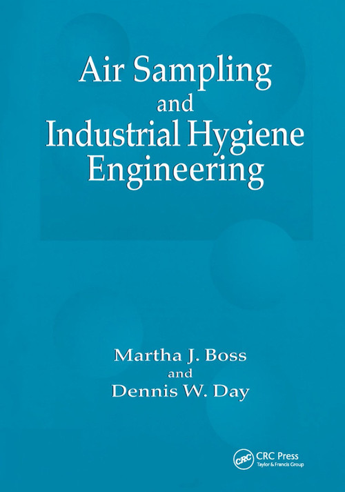 Air Sampling and Industrial Hygiene Engineering by Martha J. Boss, Dennis W. Day, 9780367397715