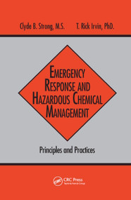 Emergency Response and Hazardous Chemical Management (Principles and Practices) by Clyde B. Strong, T. Rick Irvin, 9780367401559