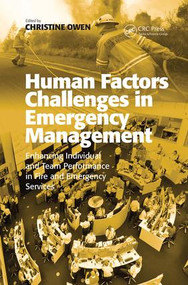 Human Factors Challenges in Emergency Management (Enhancing Individual and Team Performance in Fire and Emergency Services) by Christine Owen, 9781138071667
