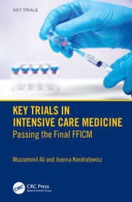Key Trials in Intensive Care Medicine (Passing the Final FFICM) by Muzzammil Ali, Joanna Kondratowicz, 9781032743271