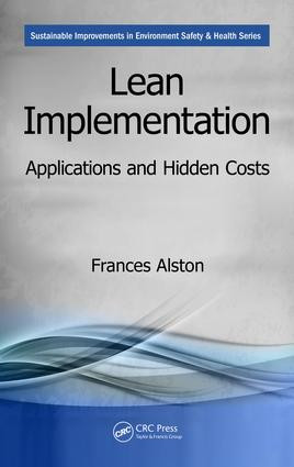 Lean Implementation (Applications and Hidden Costs) by Frances Alston, 9781138747975
