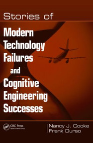 Stories of Modern Technology Failures and Cognitive Engineering Successes by Nancy J. Cooke, Frank Durso, 9780805856712