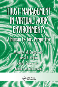 Trust Management in Virtual Work Environments (A Human Factors Perspective) by Wieslaw M. Grudzewski, Irena K. Hejduk, Anna Sankowska, Monika Wantuchowicz, 9780367387358