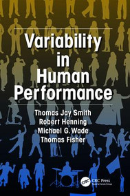 Variability in Human Performance by Thomas J. Smith, Robert A. Henning, Michael G. Wade, Thomas Fisher, 9781138076020