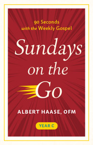 Sundays on the Go (90 Seconds with the Weekly Gospel, Year C) by Albert Haase, 9781640609242