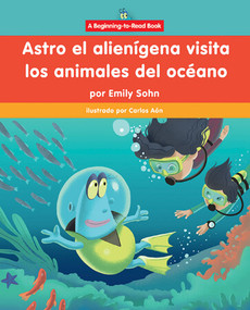 Astro el alienígena visita los animales del océano (Astro the Alien Visits Ocean Animals) - 9781684506644 by Emily Sohn, Carlos Aón, 9781684506644