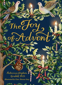 The Joy of Advent (Family Celebrations for Advent & the Twelve Days of Christmas) by Rebecca Grabill, Stephen Grabill, Clare Therese Gray, 9781640609556