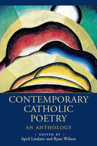 Contemporary Catholic Poetry (An Anthology) - 9781640609709 by April Lindner, Ryan Wilson, 9781640609709