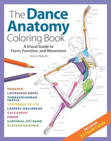The Dance Anatomy Coloring Book (A Visual Guide to Form, Function, and Movement) by Tricia Zweier, Samantha Stutzman, 9781684620562