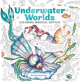 Underwater Worlds (Coloring Magical Depths) by Renata Krawczyk, 9781684620739