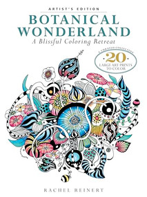 Botanical Wonderland: Artist's Edition (A Blissful Coloring Retreat: A Curated Collection - 20 Large Art Prints to Color) by Rachel Reinert, 9781942021797