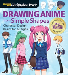Drawing Anime from Simple Shapes (Character Design Basics for All Ages) by Christopher Hart, 9781684620142