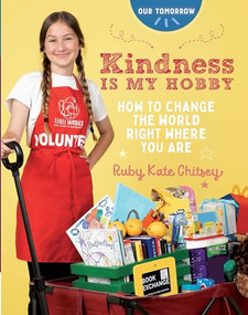 Kindness Is My Hobby (How to Change the World Right Where You Are) by Ruby Kate Chitsey, 9781684620609