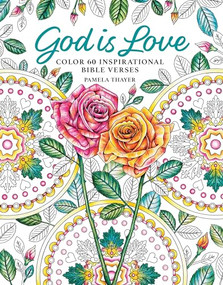 God Is Love (Color 60 Inspirational Bible Verses) by Pamela Thayer, 9781684620524