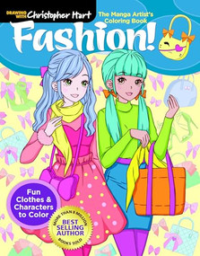 Manga Artist's Coloring Book: Fashion! (Fun Clothes & Characters to Color) by Christopher Hart, 9781684620531
