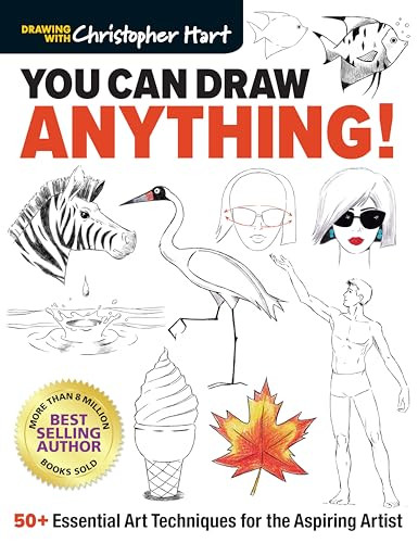 You Can Draw Anything! (50+ Essential Art Techniques for the Aspiring Artist) by Christopher Hart, 9781684620074