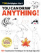 You Can Draw Anything! (50+ Essential Art Techniques for the Aspiring Artist) by Christopher Hart, 9781684620074