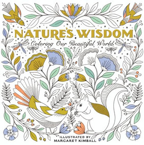 Nature's Wisdom (Coloring Our Beautiful World) by Margarett Kimball, 9781684620128