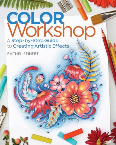 Color Workshop (A Step-by-Step Guide to Creating Artistic Effects) by Rachel Reinert, 9781942021575