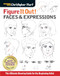 Figure It Out! Faces & Expressions (The Ultimate Drawing Guide for the Beginning Artist) by Christopher Hart, 9781684620357