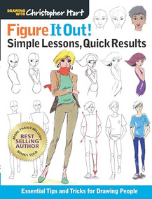 Figure It Out! Simple Lessons, Quick Results (Essential Tips and Tricks for Drawing People) by Christopher Hart, 9781640210240