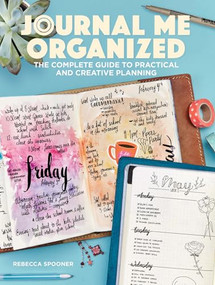 Journal Me Organized (The Complete Guide to Practical and Creative Planning) by Rebecca Spooner, 9781640210134