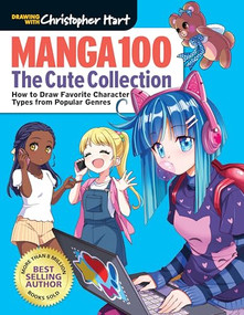 Manga 100: The Cute Collection (How to Draw Your Favorite Character Types from Popular Genres) by Christopher Hart, 9781684620678
