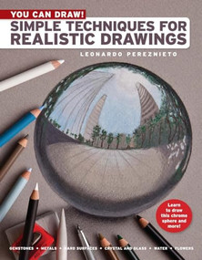 You Can Draw! (Simple Techniques for Realistic Drawings) by Leonardo Pereznieto, 9781936096961