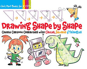 Drawing Shape by Shape by Christopher Hart, 9781936096411