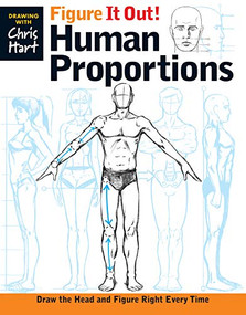 Figure It Out! Human Proportions (Draw the Head and Figure Right Every Time) by Christopher Hart, 9781936096732