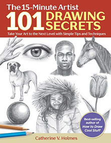 101 Drawing Secrets (Take Your Art to the Next Level with Simple Tips and Techniques) by Catherine V. Holmes, 9781684620180