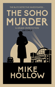 The Soho Murder (The enthralling wartime murder mystery) - 9780749030391 by Mike Hollow, 9780749030391