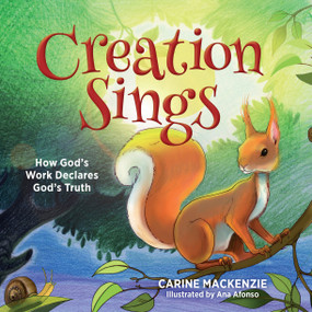 Creation Sings (How God's Work Declares God's Truth) by Carine MacKenzie, 9781781917855