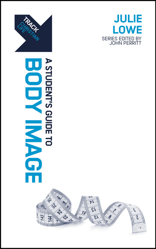 Track: A Student's Guide to Body Image by Julie Lowe, 9781527110045