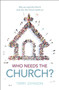 Who Needs the Church? (Why We Need the Church (and Why the Church Needs Us)) by Terry L. Johnson, 9781527108356